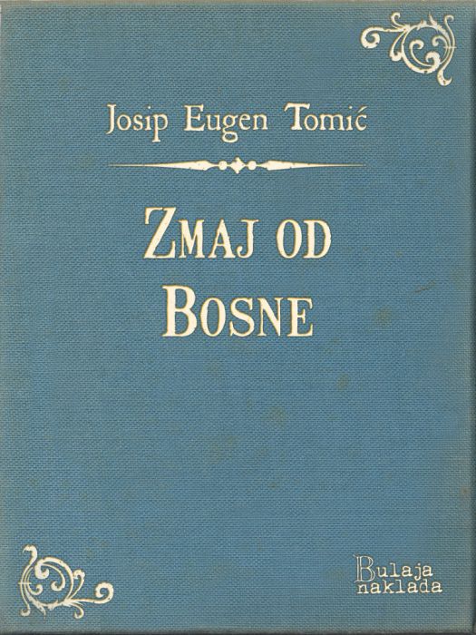 Josip Eugen Tomić: Zmaj od Bosne