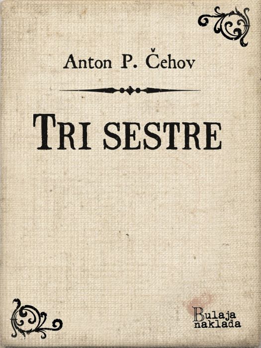 Anton Pavlovič Čehov: Tri sestre