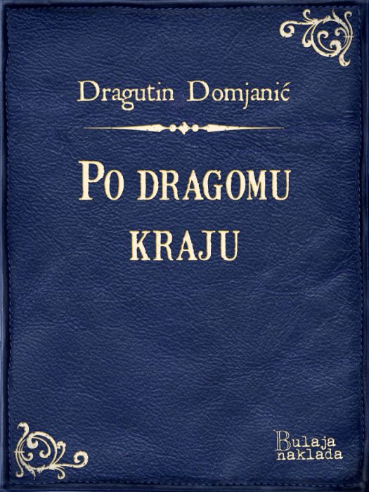 Dragutin Domjanić: Po dragomu kraju