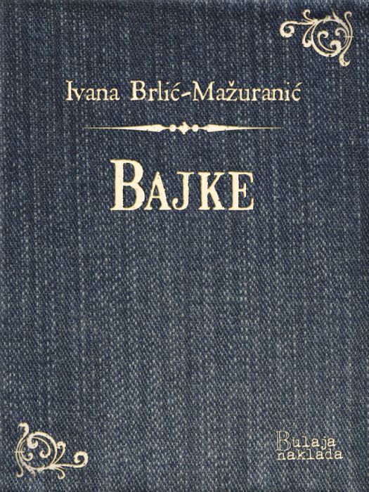 Ivana Brlić-Mažuranić: Bajke