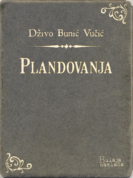 Dživo Bunić Vučić: Plandovanja