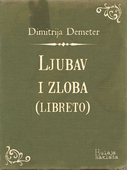 Dimitrija Demeter: Ljubav i zloba (operni libreto)