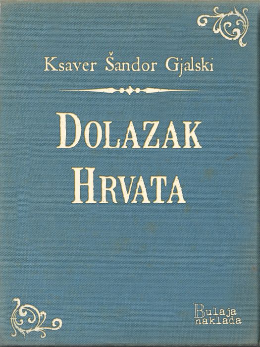 Ksaver Šandor Gjalski: Dolazak Hrvata