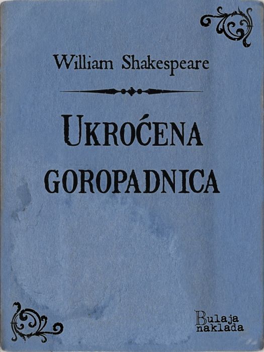 William Shakespeare: Ukroćena goropadnica