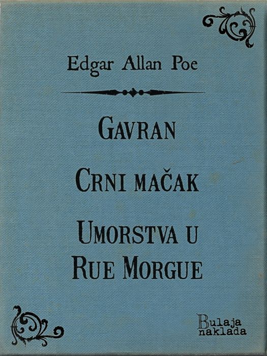 Edgar Allan Poe: Gavran - Crni mačak – Umorstva u Rue Morgue