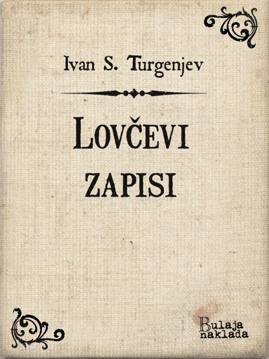 Ivan Sergejevič Turgenjev: Lovčevi zapisi