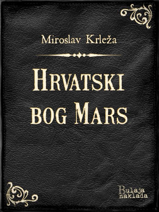 Miroslav Krleža: Hrvatski bog Mars