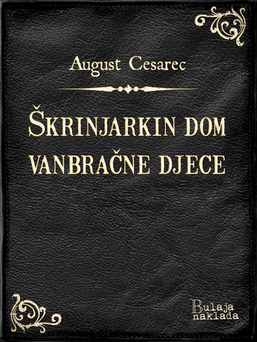 August Cesarec: Škrinjarkin dom vanbračne djece