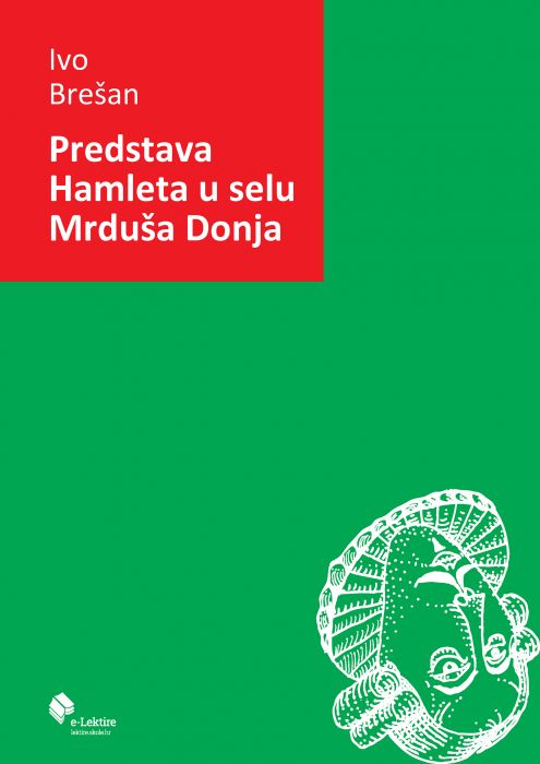 Ivo Brešan: Predstava Hamleta u selu Mrduša Donja