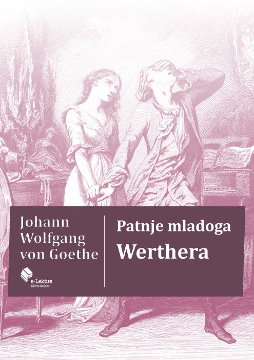 Johann Wolfgang von Goethe: Patnje mladoga Werthera