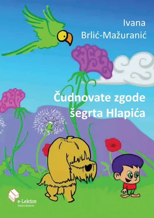 Ivana Brlić-Mažuranić: Čudnovate zgode Šegrta Hlapića