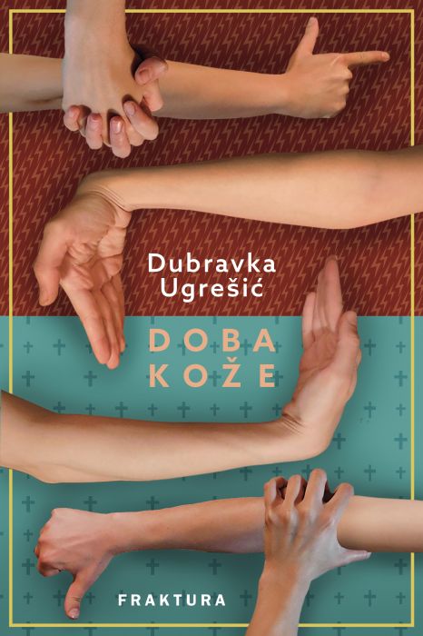 Dubravka	Ugrešić: Doba kože