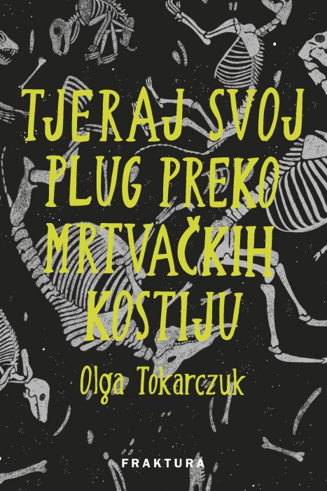 Olga Tokarczuk: Tjeraj svoj plug preko mrtvačkih kostiju