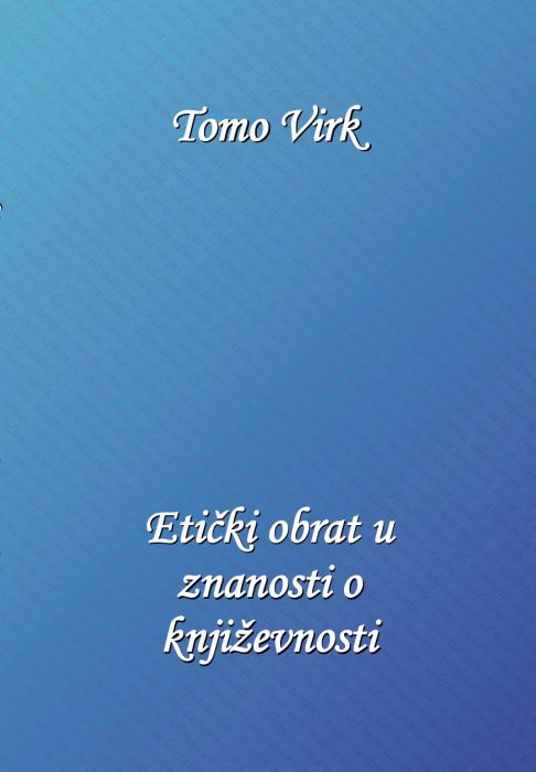 Tomo Virk: Etički obrat u znanosti o književnosti