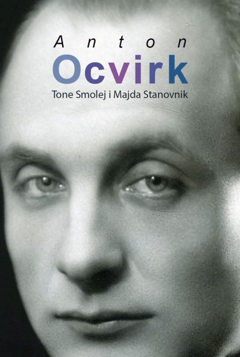 Tone Smolej i Majda Stanovnik: Anton Ocvirk. Monografija