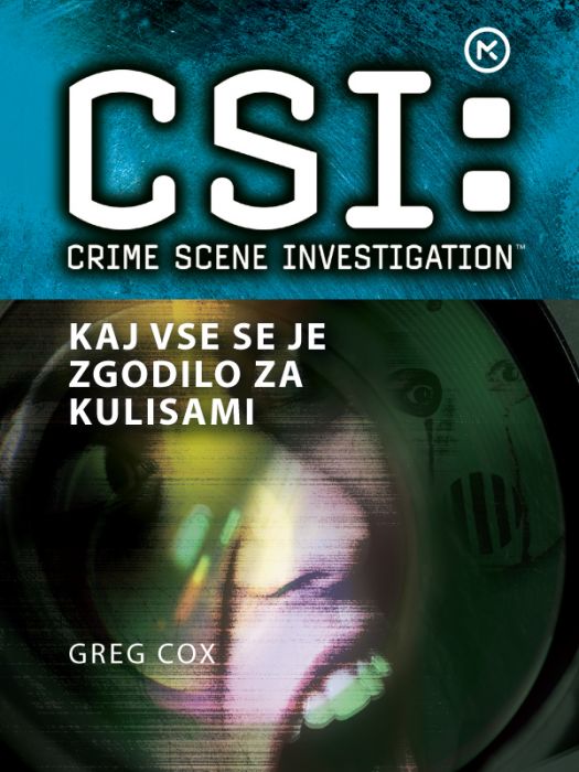 Greg Cox: CSI: Na kraju zločina. Kaj vse se je zgodilo za kulisami