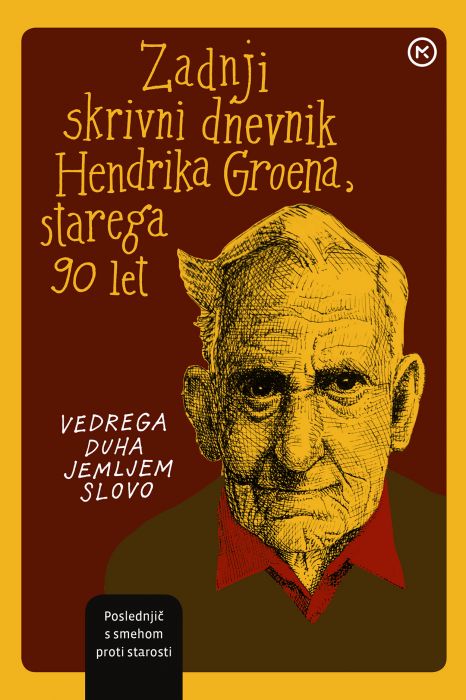 Hendrik Groen: Zadnji skrivni dnevnik Hendrika Groena, starega 90 let: vedrega duha jemljem slovo