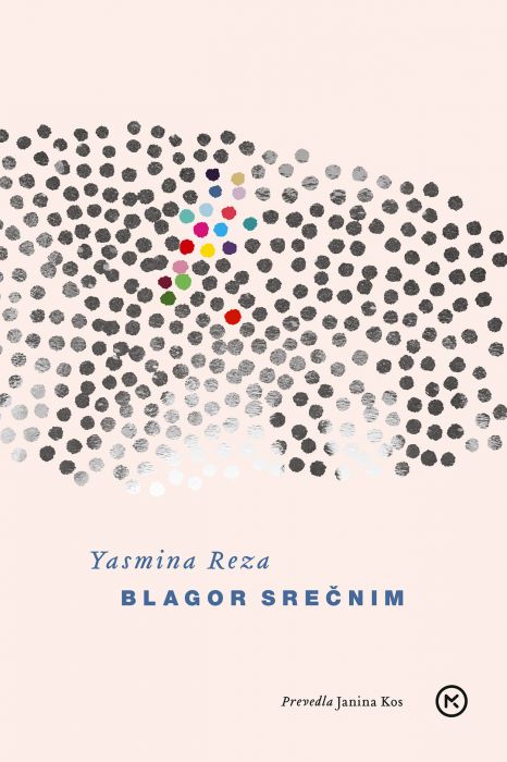 Yasmina Reza: Blagor srečnim