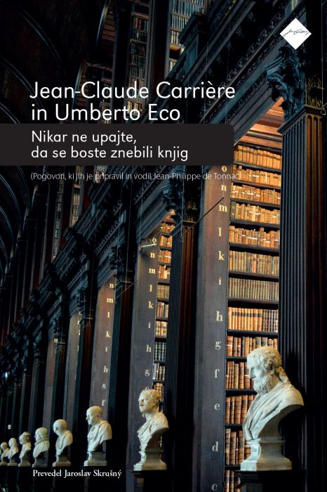 planter Score There is a trend Jean-claude Carriere, Umberto Eco: Nikar ne upajte, da se boste znebili  knjig