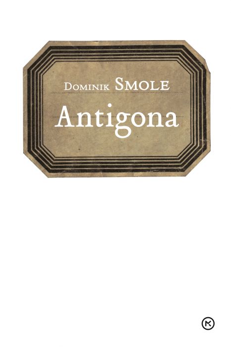 Dominik Smole: Antigona