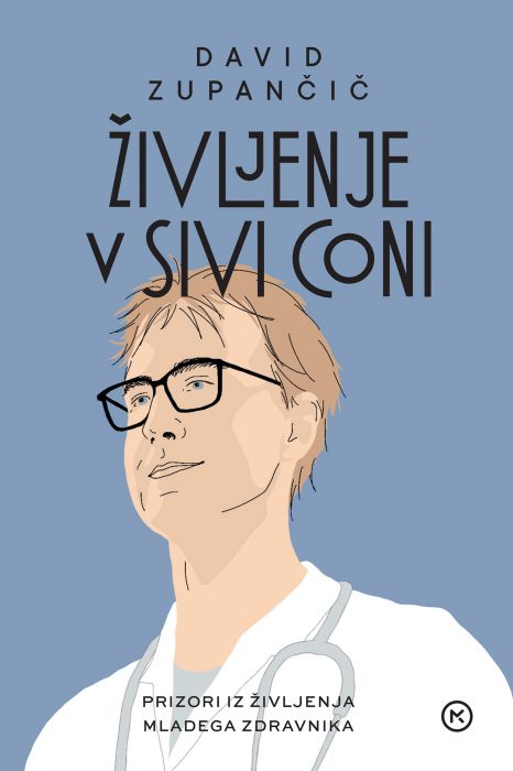 David Zupančič: Življenje v sivi coni: prizori iz življenja mladega zdravnika