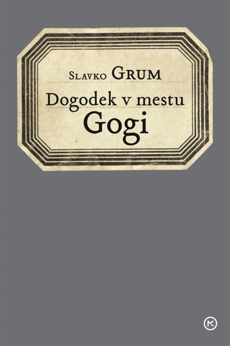 Slavko Grum: Dogodek v mestu Gogi: igra v dveh dejanjih