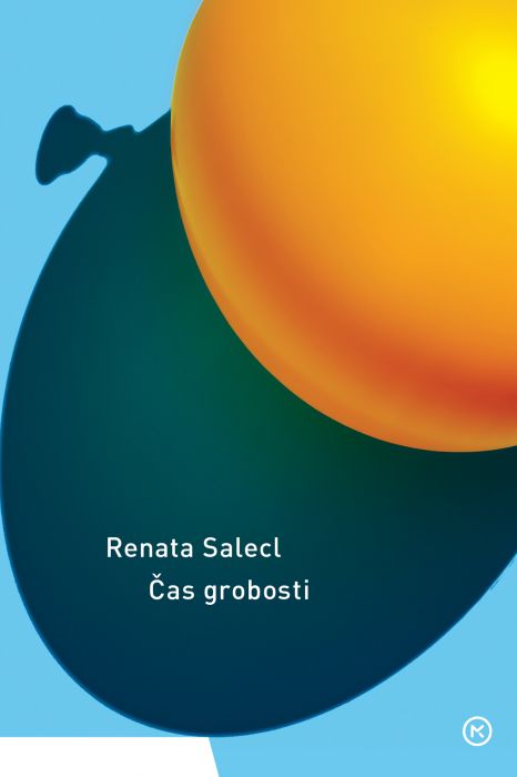 Renata Salecl: Čas grobosti