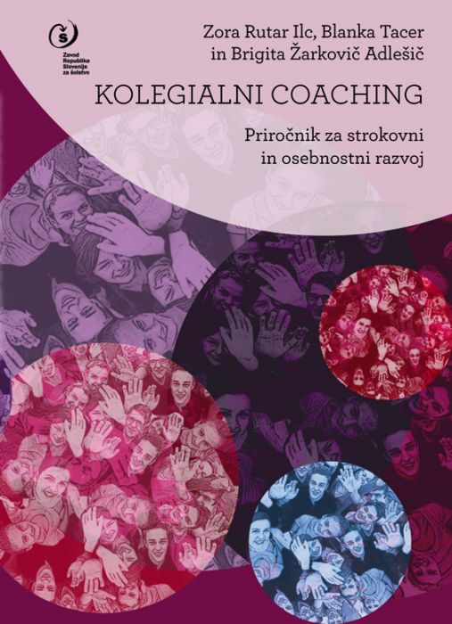 Zora Rutar Ilc, Blanka Tacer, Brigita Žarkovič Adlešič: Kolegialni coaching: priročnik za strokovni in osebnostni razvoj