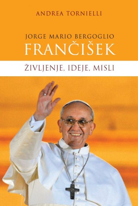 Andrea Tornielli: Jorge Mario Bergoglio: Frančišek