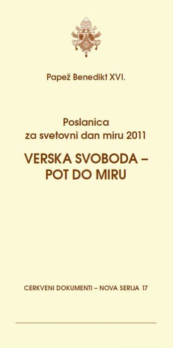 Papež Benedikt XVI.: Verska svoboda - pot do miru: poslanica za svetovni dan miru 2011