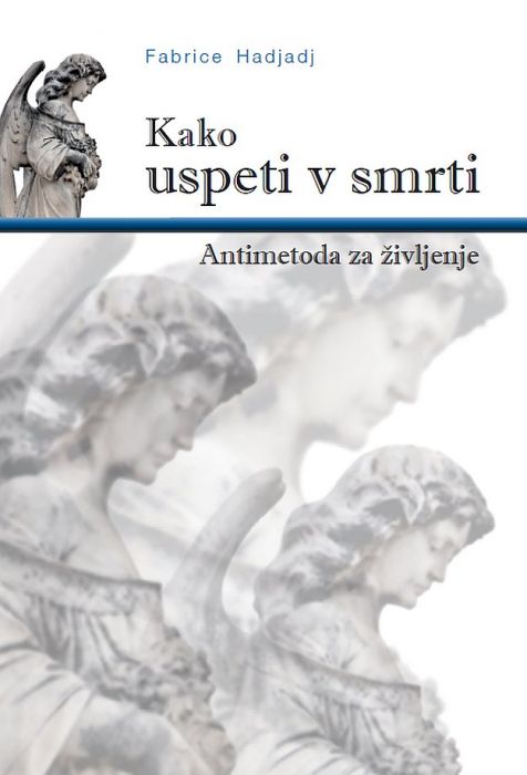 Fabrice Hadjadj: Kako uspeti v smrti