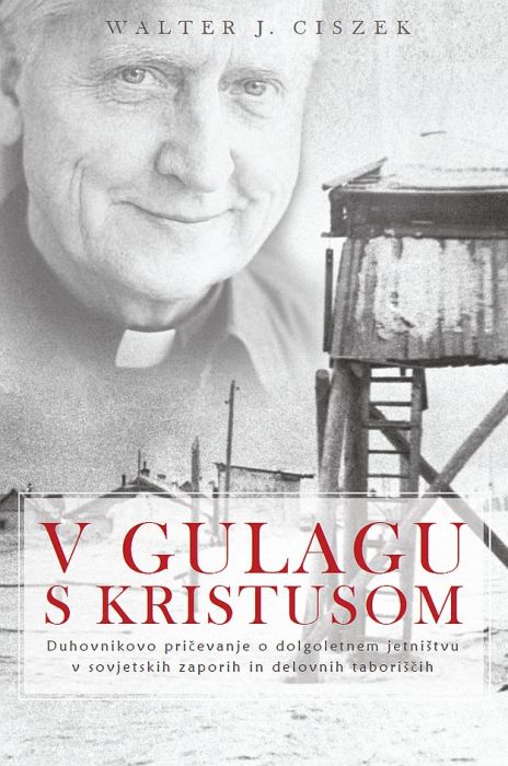 Walter J. Ciszek: V gulagu s Kristusom