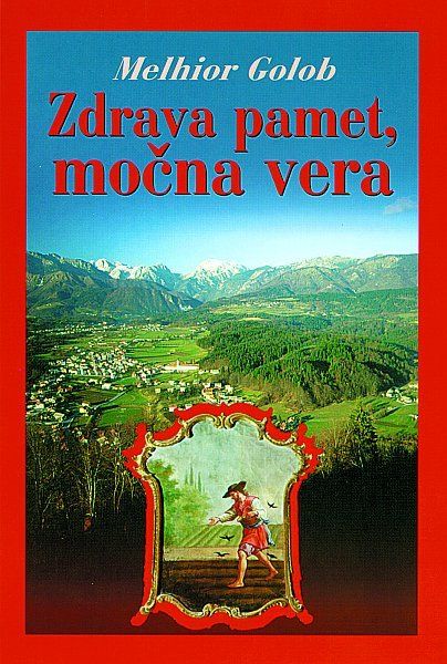 Melhior Golob: Zdrava pamet, močna vera