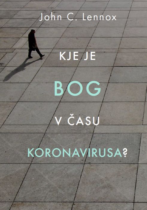 John C. Lennox: Kje je Bog v času koronavirusa?