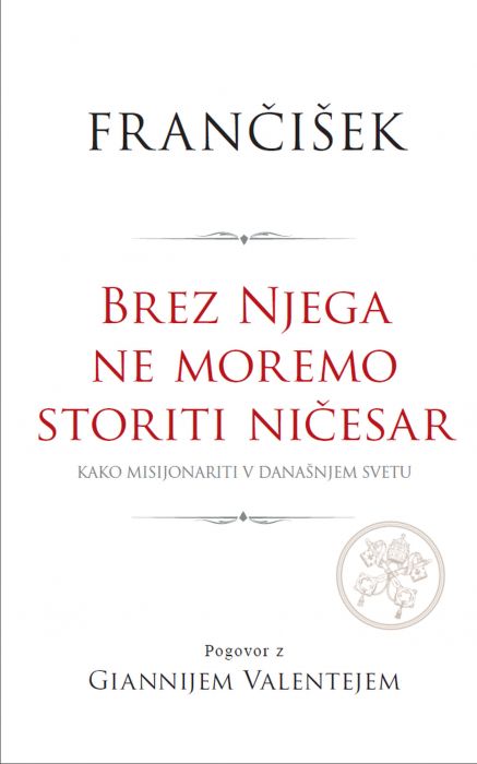 Papež Frančišek: Brez Njega ne moremo storiti ničesar