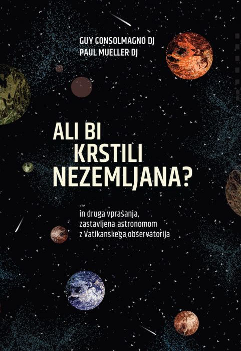 Guy Consolmagno in Paul Mueller: Ali bi krstili Nezemljana?