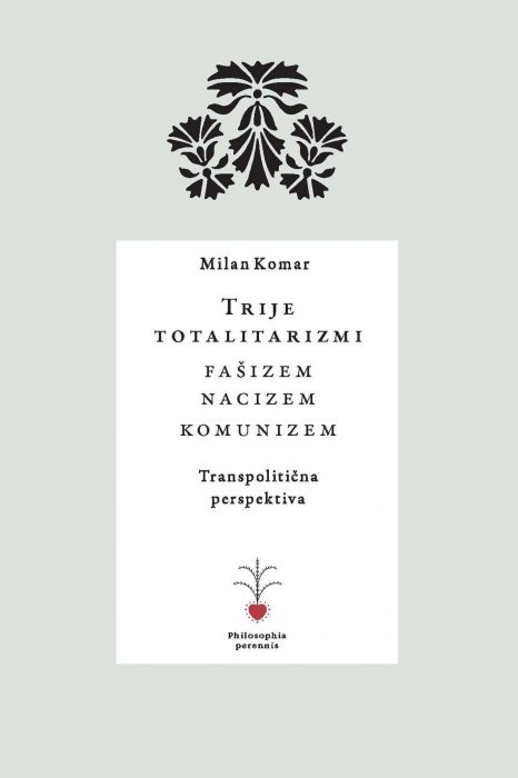 Milan Komar: Trije totalitarizmi: fašizem, nacizem, komunizem