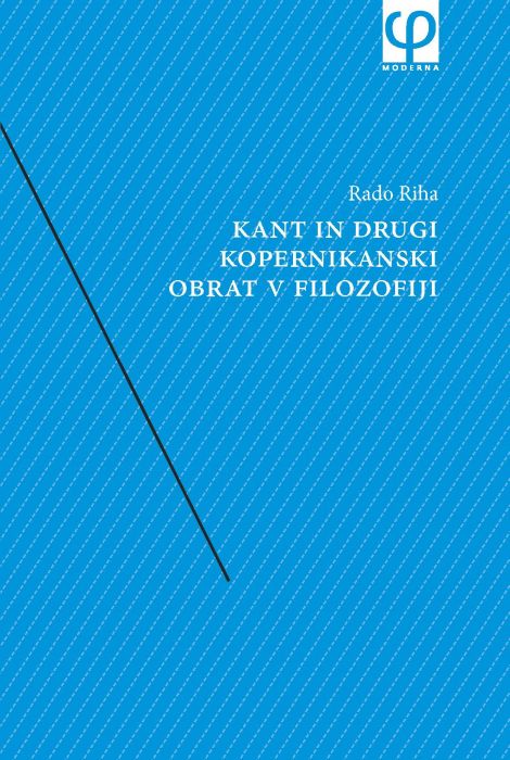 Rado Riha: Kant in drugi kopernikanski obrat v filozofiji