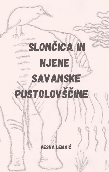 Vesna Lemaić: Slončica in njene savanske pustolovščine