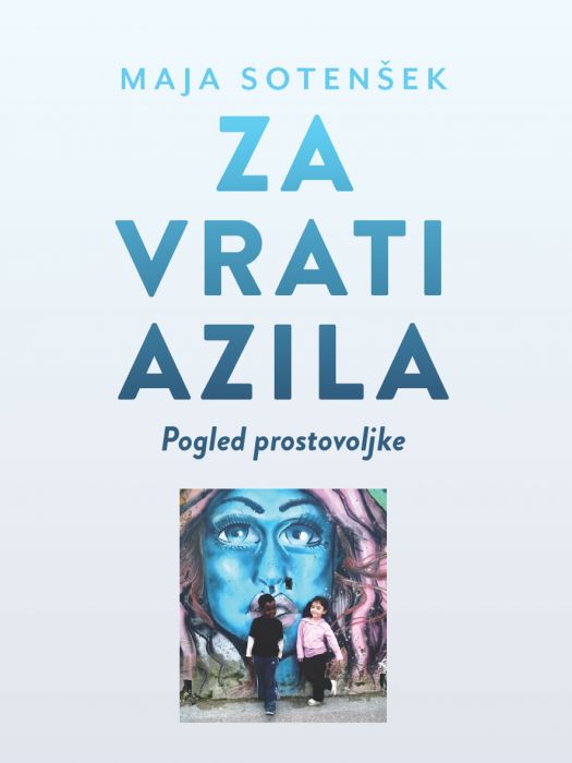 Maja Sotenšek: Za vrati azila: pogled prostovoljke