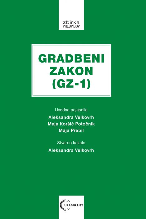 Aleksandra Velkovrh, mag. Maja Koršič Potočnik, Maja Prebil: Gradbeni zakon (GZ-1) z uvodnimi pojasnili in stvarnim kazalom