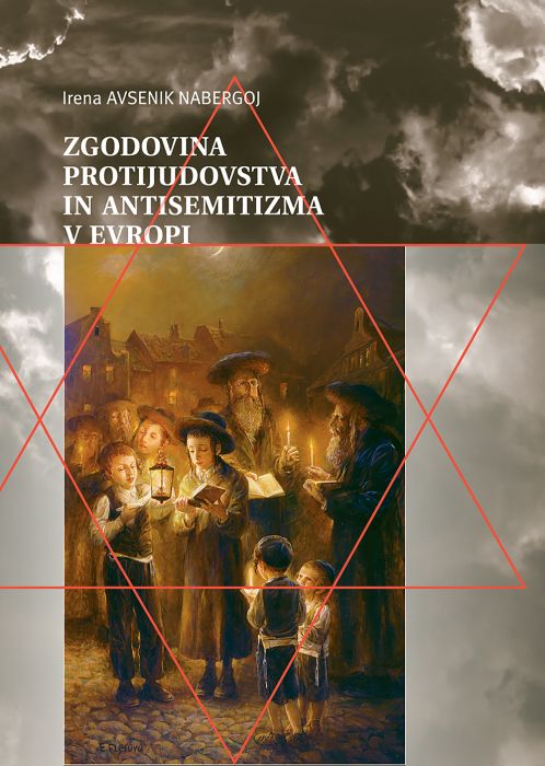 Irena Avsenik Nabergoj: Zgodovina protijudovstva in antisemitizma v Evropi