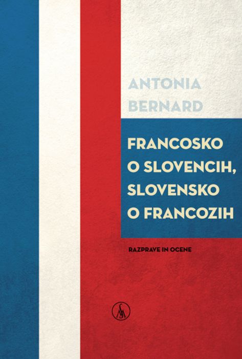 Antonia Bernard: Francosko o Slovencih in slovensko o Francozih