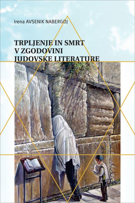 Irena Avsenik Nabergoj: Trpljenje in smrt v zgodovini judovske literature