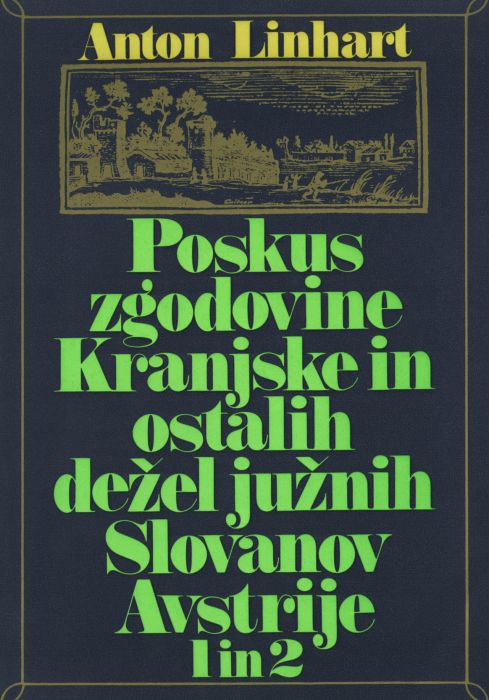 Anton Tomaž Linhart: Poskus zgodovine Kranjske in ostalih dežel južnih Slovanov Avstrije