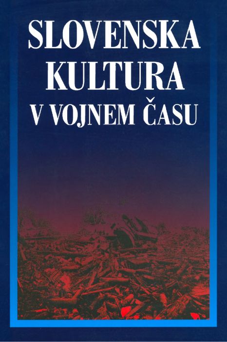 Drago Jančar, Igor Grdina, Alenka Puhar, et al.: Slovenska kultura v vojnem času