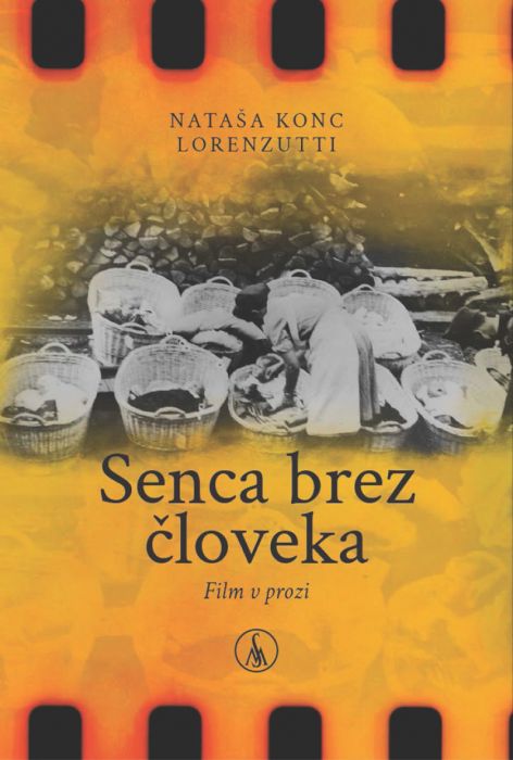 Nataša Konc Lorenzutti: Senca brez človeka: film v prozi