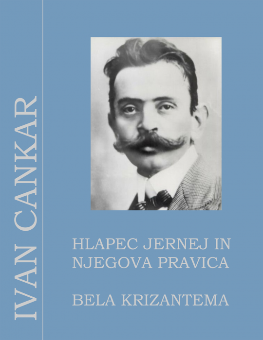 Ivan Cankar: Hlapec Jernej in njegova pravica / Bela krizantema