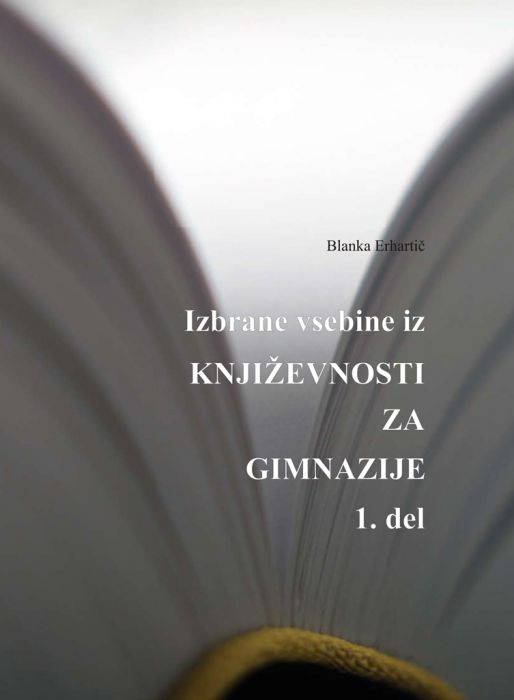 Blanka Erhartič: Izbrane vsebine iz književnosti za gimnazije - 1. del