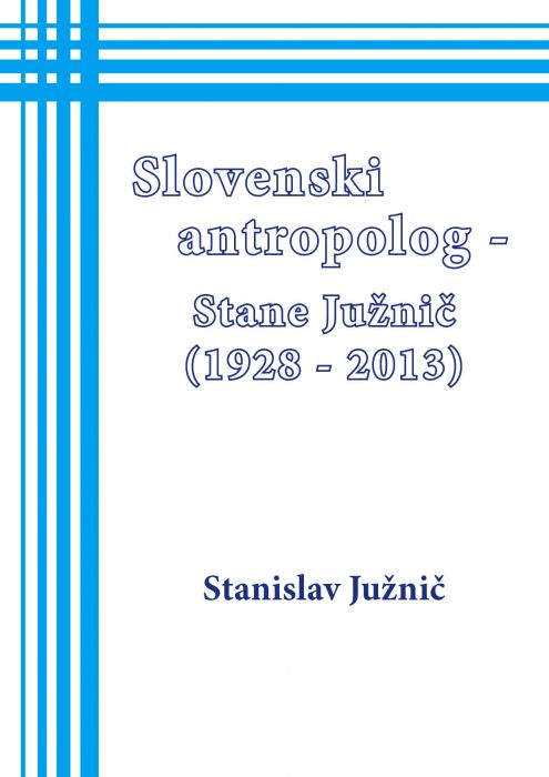 Stanislav Južnič: Slovenski antropolog Stane Južnič (1928 - 2013)